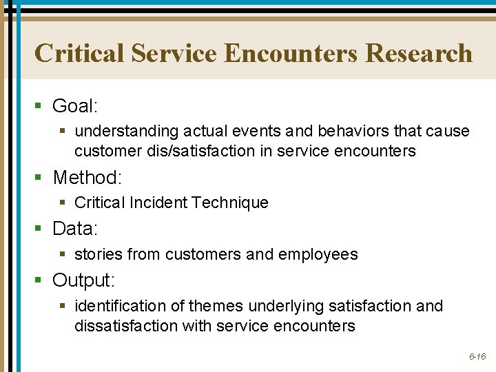 Critical Service Encounters Research § Goal: § understanding actual events and behaviors that cause