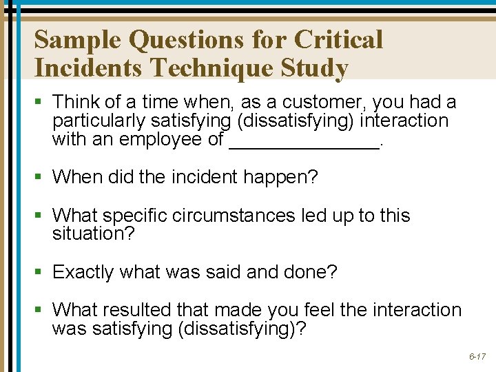 Sample Questions for Critical Incidents Technique Study § Think of a time when, as
