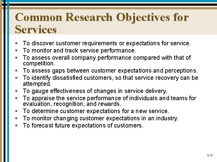 Common Research Objectives for Services § To discover customer requirements or expectations for service.