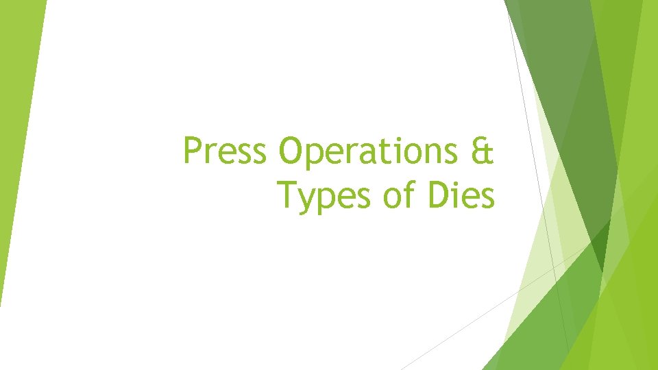 Press Operations & Types of Dies 