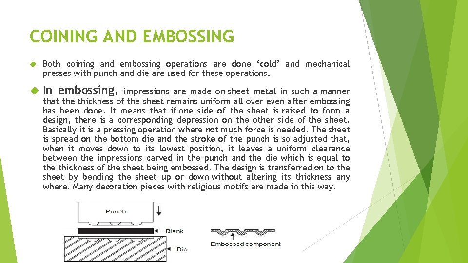 COINING AND EMBOSSING Both coining and embossing operations are done ‘cold’ and mechanical presses