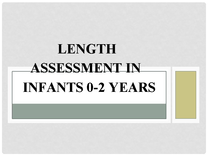  LENGTH ASSESSMENT IN INFANTS 0 -2 YEARS 