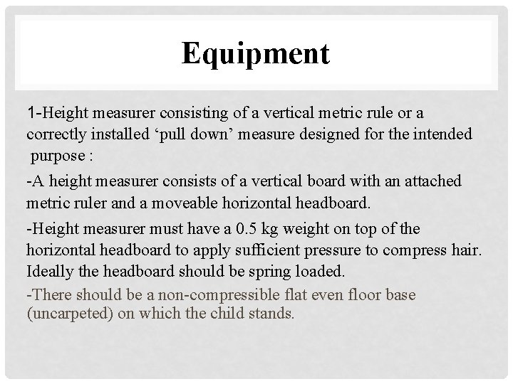 Equipment 1 -Height measurer consisting of a vertical metric rule or a correctly installed