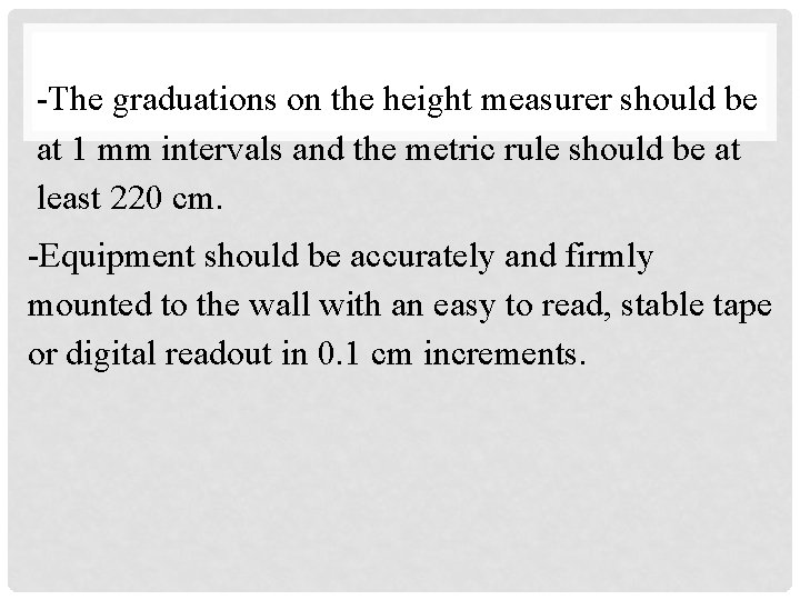 -The graduations on the height measurer should be at 1 mm intervals and the