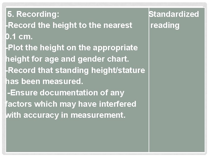 5. Recording: Standardized -Record the height to the nearest reading 0. 1 cm. -Plot