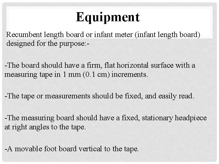 Equipment Recumbent length board or infant meter (infant length board) designed for the purpose: