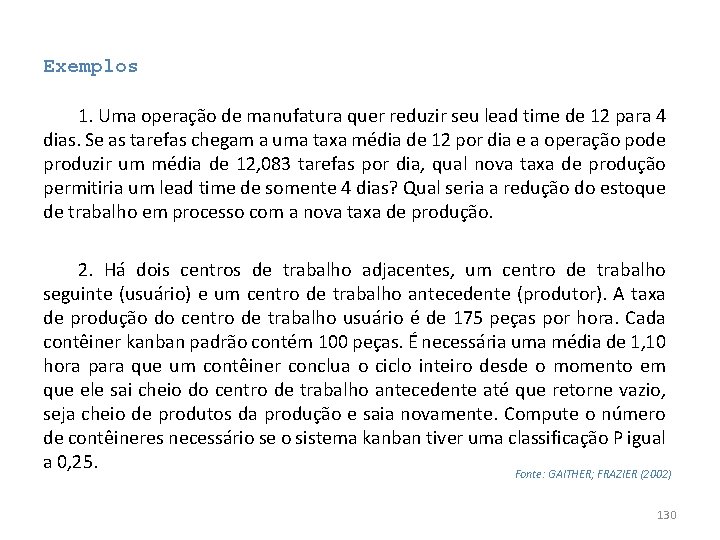 Exemplos 1. Uma operação de manufatura quer reduzir seu lead time de 12 para Exemplos 1. Uma operação de manufatura quer reduzir seu lead time de 12 para