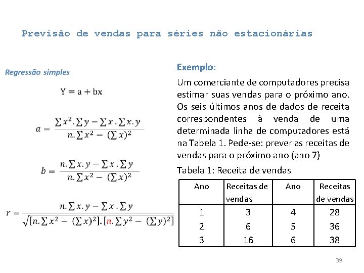 Previsão de vendas para séries não estacionárias • Exemplo: Um comerciante de computadores precisa Previsão de vendas para séries não estacionárias • Exemplo: Um comerciante de computadores precisa
