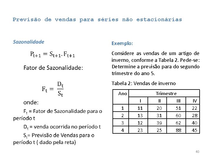 Previsão de vendas para séries não estacionárias • Exemplo: Considere as vendas de um Previsão de vendas para séries não estacionárias • Exemplo: Considere as vendas de um