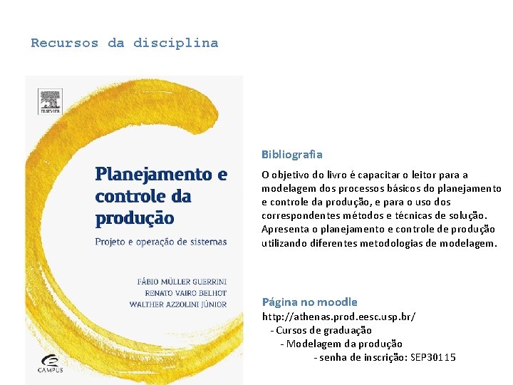 Recursos da disciplina Bibliografia O objetivo do livro é capacitar o leitor para a Recursos da disciplina Bibliografia O objetivo do livro é capacitar o leitor para a