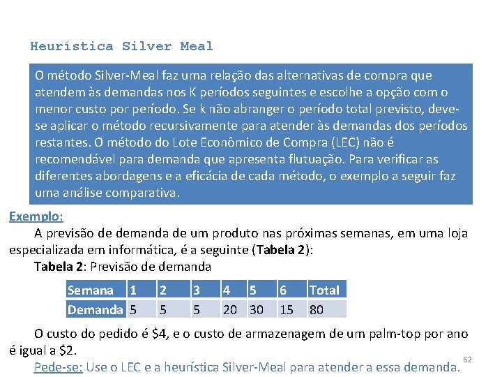 Heurística Silver Meal O método Silver-Meal faz uma relação das alternativas de compra que Heurística Silver Meal O método Silver-Meal faz uma relação das alternativas de compra que