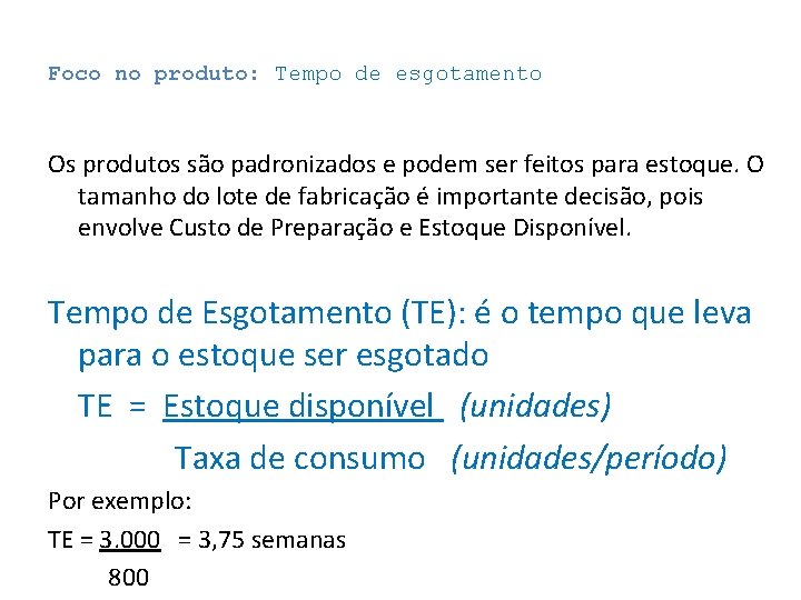 Foco no produto: Tempo de esgotamento Os produtos são padronizados e podem ser feitos Foco no produto: Tempo de esgotamento Os produtos são padronizados e podem ser feitos