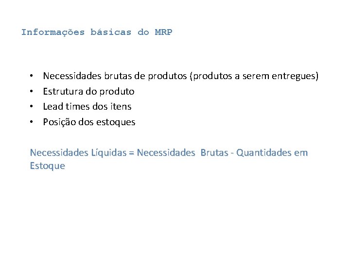 Informações básicas do MRP • • Necessidades brutas de produtos (produtos a serem entregues) Informações básicas do MRP • • Necessidades brutas de produtos (produtos a serem entregues)
