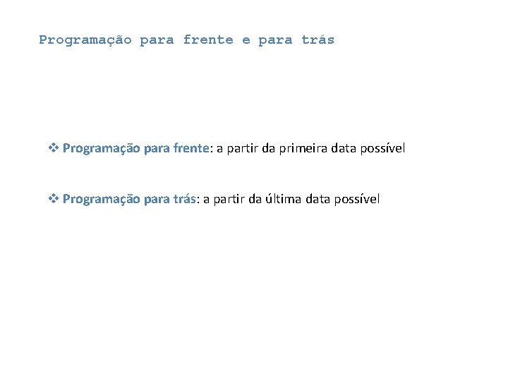 Programação para frente e para trás v Programação para frente: a partir da primeira Programação para frente e para trás v Programação para frente: a partir da primeira