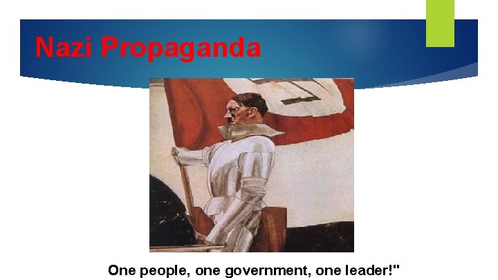 Nazi Propaganda One people, one government, one leader!" 