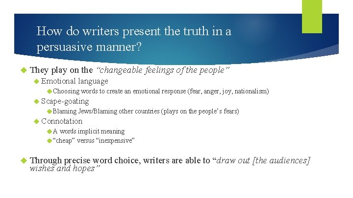 How do writers present the truth in a persuasive manner? They play on the