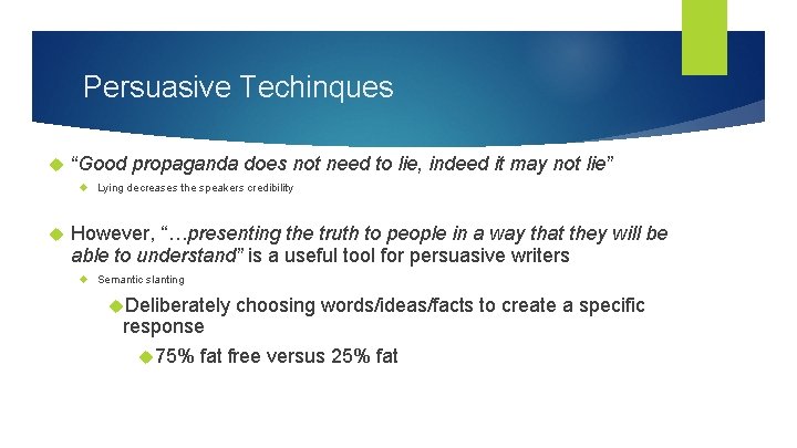 Persuasive Techinques “Good propaganda does not need to lie, indeed it may not lie”