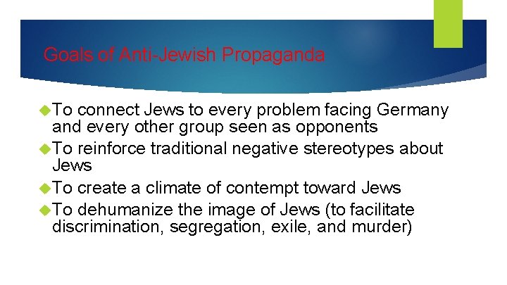 Goals of Anti-Jewish Propaganda To connect Jews to every problem facing Germany and every