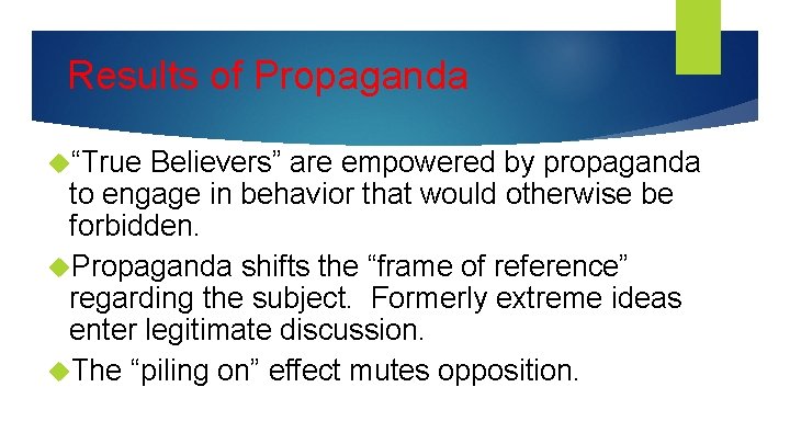 Results of Propaganda “True Believers” are empowered by propaganda to engage in behavior that