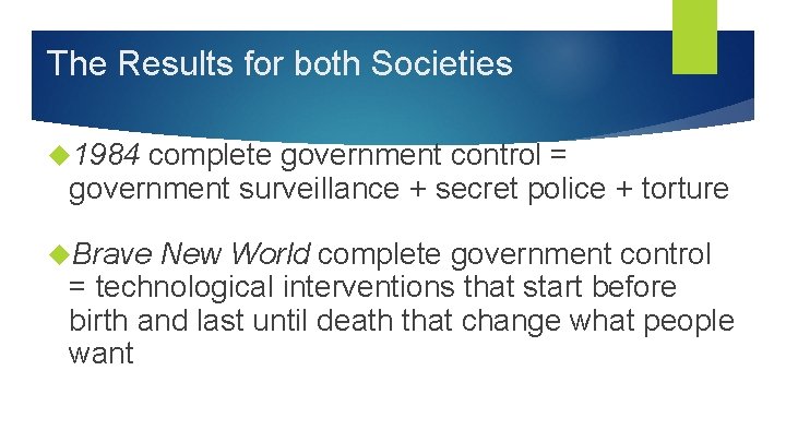 The Results for both Societies 1984 complete government control = government surveillance + secret