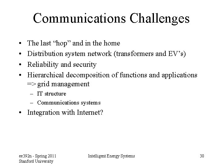 Communications Challenges • • The last “hop” and in the home Distribution system network