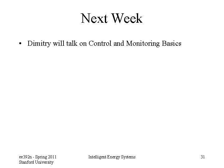Next Week • Dimitry will talk on Control and Monitoring Basics ee 392 n