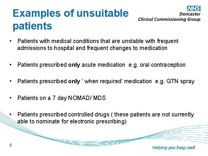 Examples of unsuitable patients • Patients with medical conditions that are unstable with frequent