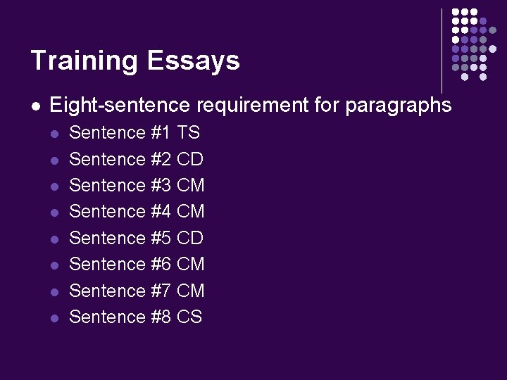 Training Essays l Eight-sentence requirement for paragraphs l l l l Sentence #1 TS