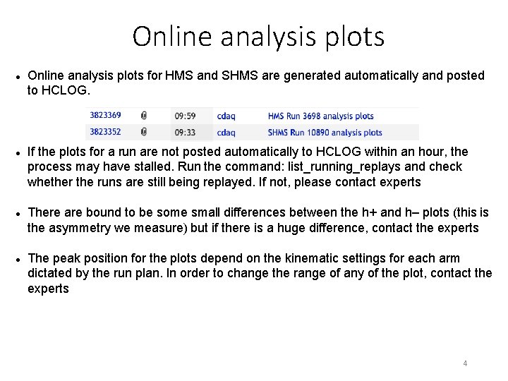 Online analysis plots Online analysis plots for HMS and SHMS are generated automatically and