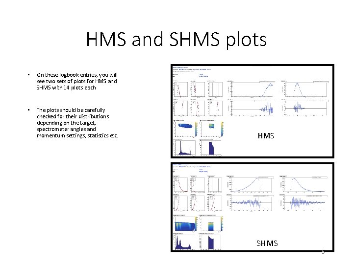 HMS and SHMS plots • On these logbook entries, you will see two sets