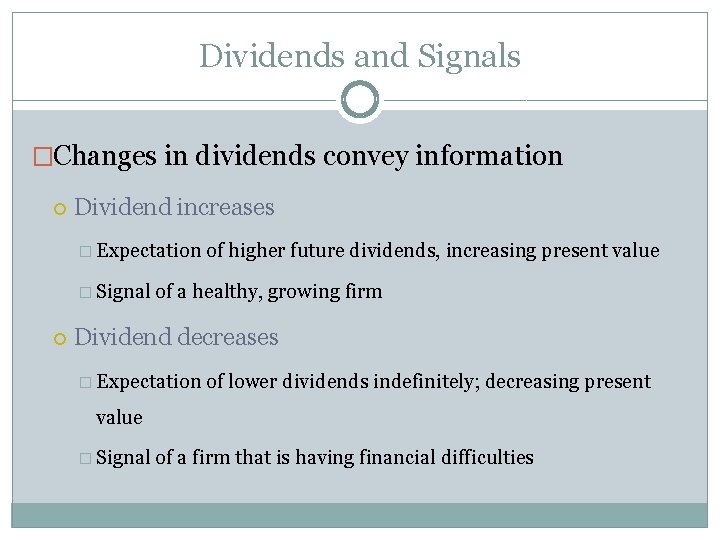 Dividends and Signals �Changes in dividends convey information Dividend increases � Expectation � Signal