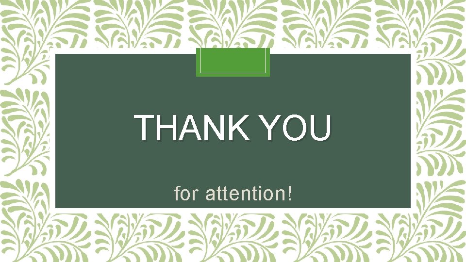 THANK YOU for attention! 