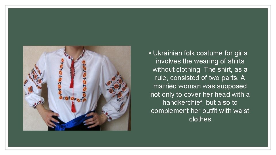  • Ukrainian folk costume for girls involves the wearing of shirts without clothing.