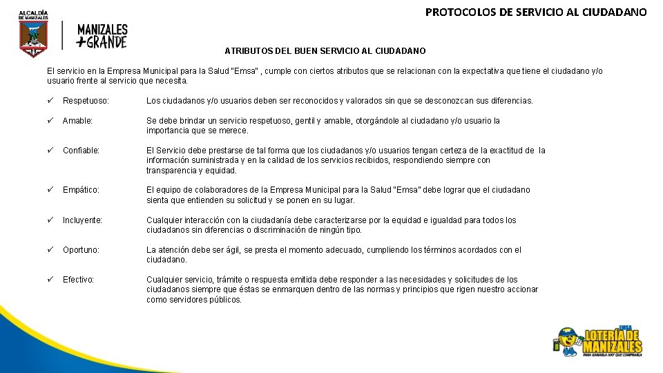 PROTOCOLOS DE SERVICIO AL CIUDADANO ATRIBUTOS DEL BUEN SERVICIO AL CIUDADANO El servicio en