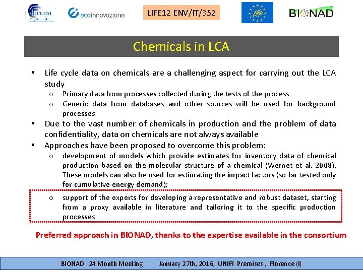LIFE 12 ENV/IT/352 Chemicals in LCA § Life cycle data on chemicals are a