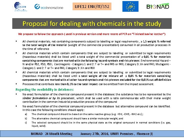 LIFE 12 ENV/IT/352 Proposal for dealing with chemicals in the study We propose to