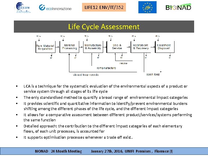 LIFE 12 ENV/IT/352 Life Cycle Assessment § § § LCA is a technique for