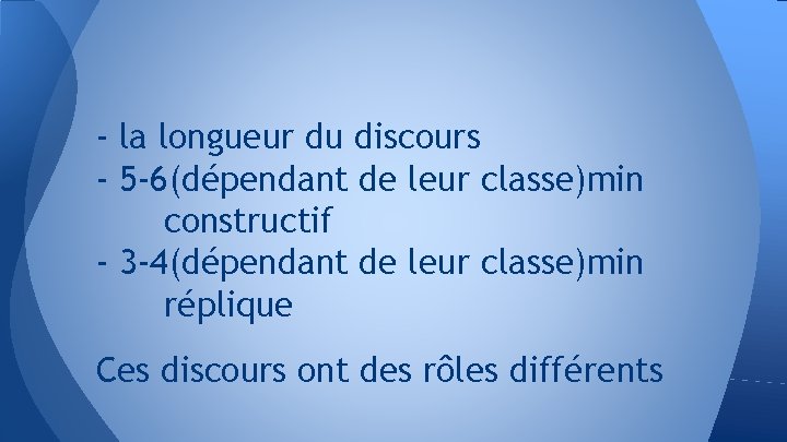 - la longueur du discours - 5 -6(dépendant de leur classe)min constructif - 3