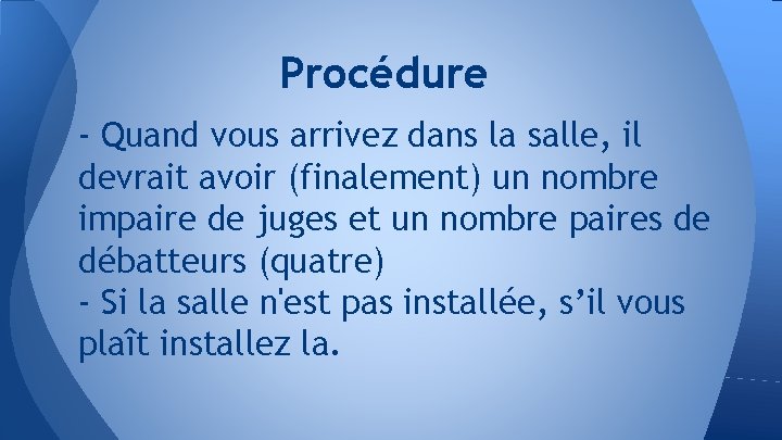 Procédure - Quand vous arrivez dans la salle, il devrait avoir (finalement) un nombre