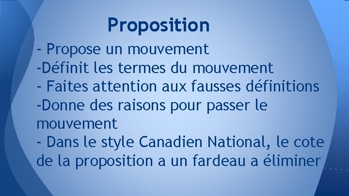 Proposition - Propose un mouvement -Définit les termes du mouvement - Faites attention aux
