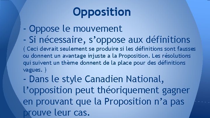 Opposition - Oppose le mouvement - Si nécessaire, s’oppose aux définitions ( Ceci devrait