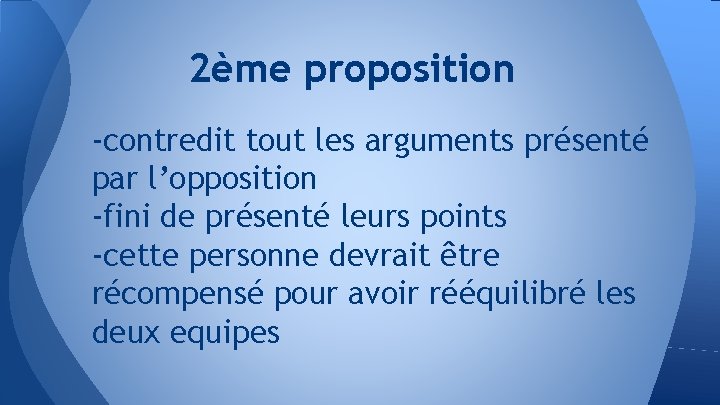 2ème proposition -contredit tout les arguments présenté par l’opposition -fini de présenté leurs points