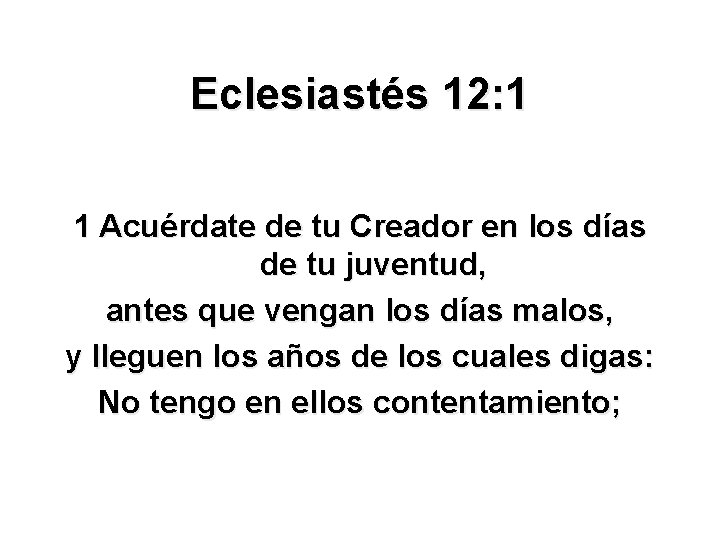 Eclesiastés 12: 1 1 Acuérdate de tu Creador en los días de tu juventud,