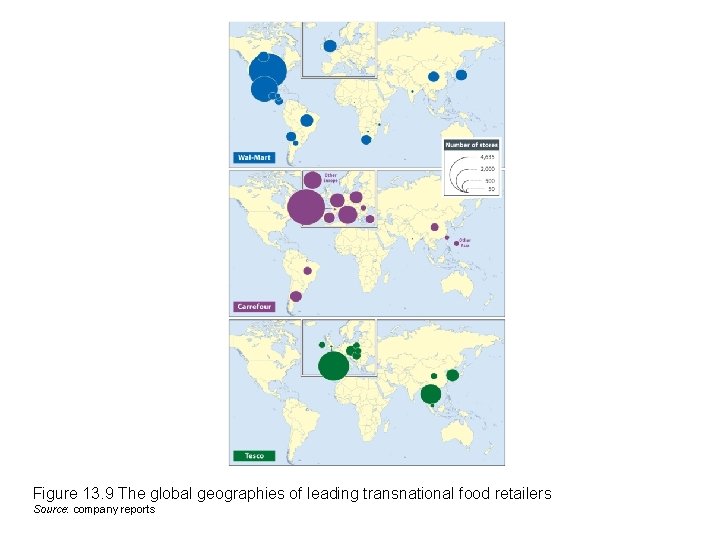 Figure 13. 9 The global geographies of leading transnational food retailers Source: company reports Figure 13. 9 The global geographies of leading transnational food retailers Source: company reports