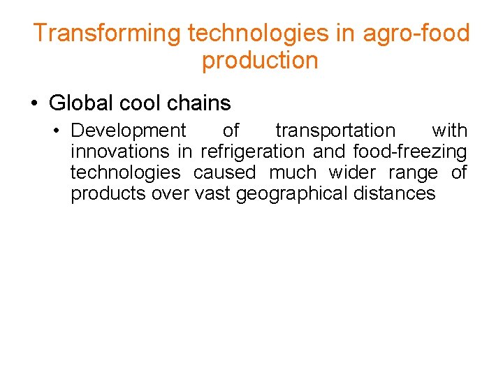 Transforming technologies in agro-food production • Global cool chains • Development of transportation with Transforming technologies in agro-food production • Global cool chains • Development of transportation with