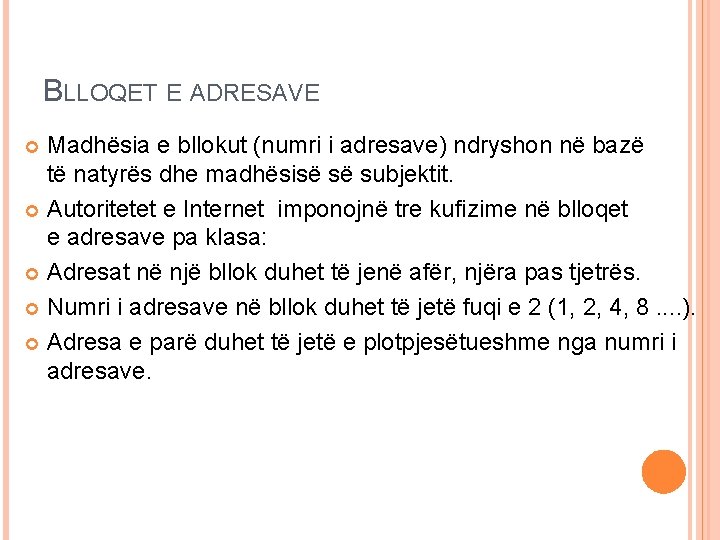 BLLOQET E ADRESAVE Madhësia e bllokut (numri i adresave) ndryshon në bazë të natyrës BLLOQET E ADRESAVE Madhësia e bllokut (numri i adresave) ndryshon në bazë të natyrës