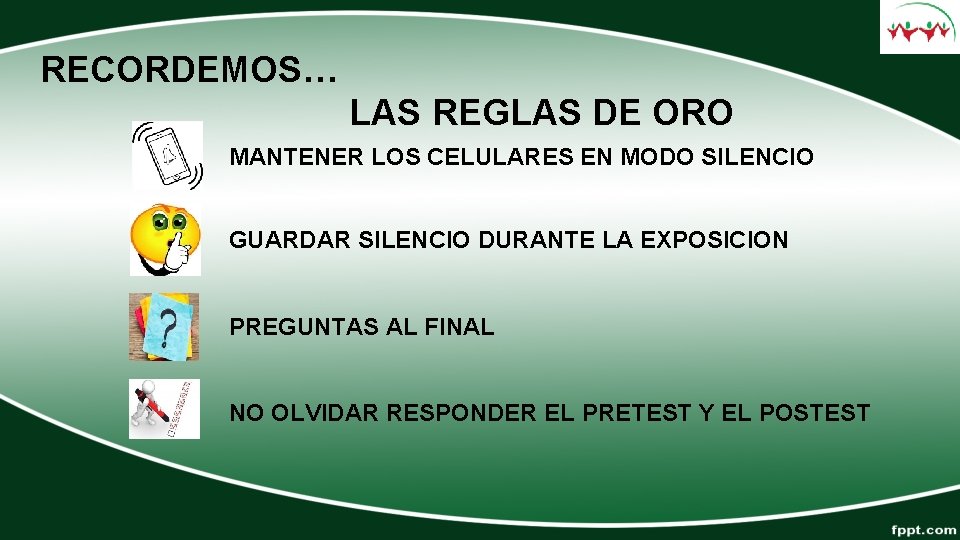 RECORDEMOS… LAS REGLAS DE ORO MANTENER LOS CELULARES EN MODO SILENCIO GUARDAR SILENCIO DURANTE