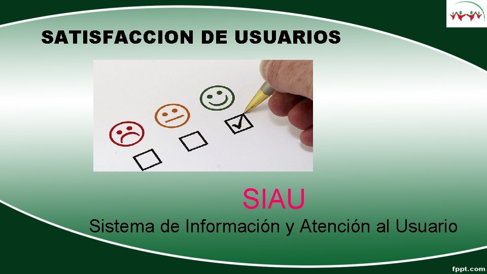 SATISFACCION DE USUARIOS SIAU Sistema de Información y Atención al Usuario 