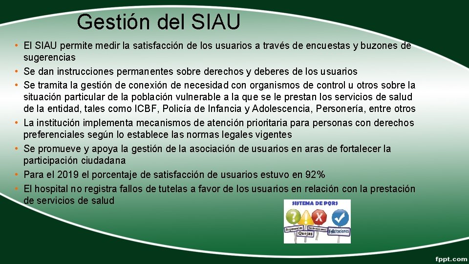 Gestión del SIAU • El SIAU permite medir la satisfacción de los usuarios a