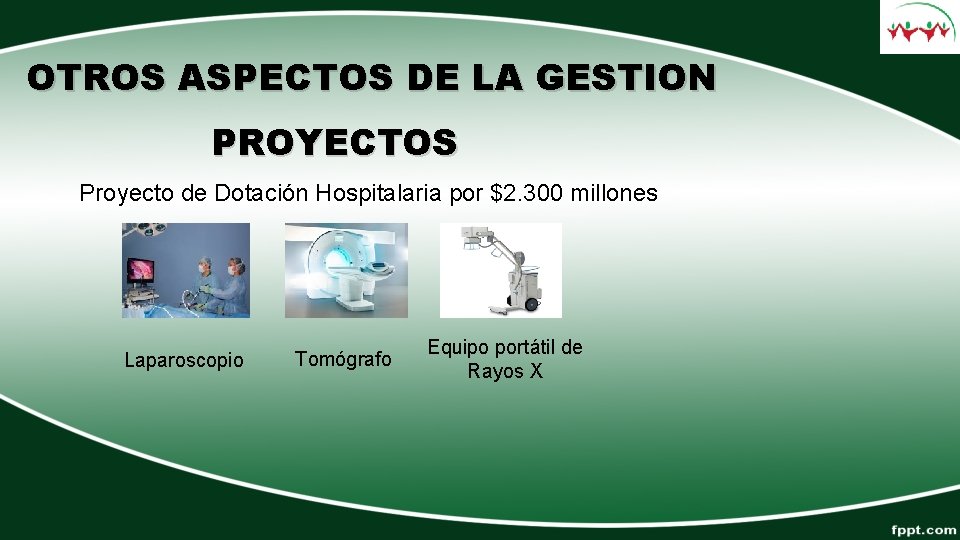 OTROS ASPECTOS DE LA GESTION PROYECTOS Proyecto de Dotación Hospitalaria por $2. 300 millones OTROS ASPECTOS DE LA GESTION PROYECTOS Proyecto de Dotación Hospitalaria por $2. 300 millones